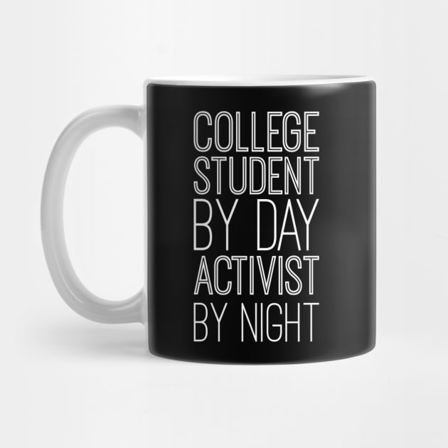 College Student By Day Activist By Night by blacklines